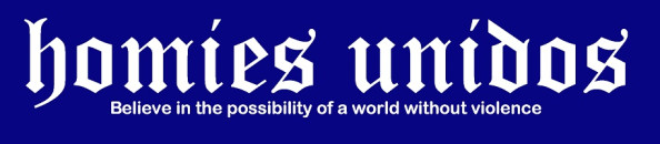 (top) Homies Unidos, (bottom) Believe in the possibility of a world without violence